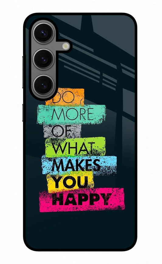 Do More Of What Makes You Happy Samsung S24 Plus Glass Case