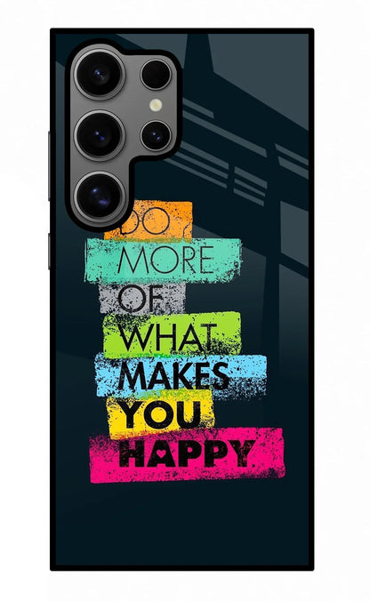 Do More Of What Makes You Happy Samsung S24 Ultra Back Cover