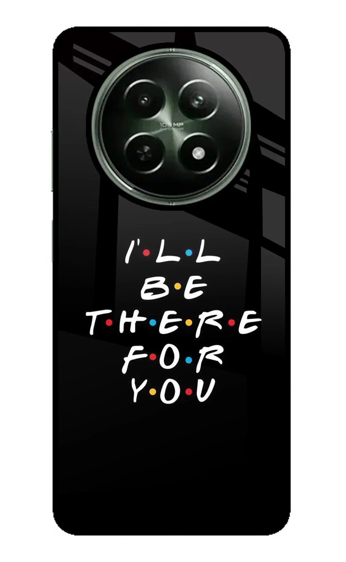 I'll Be There For You Realme 12 5G Back Cover