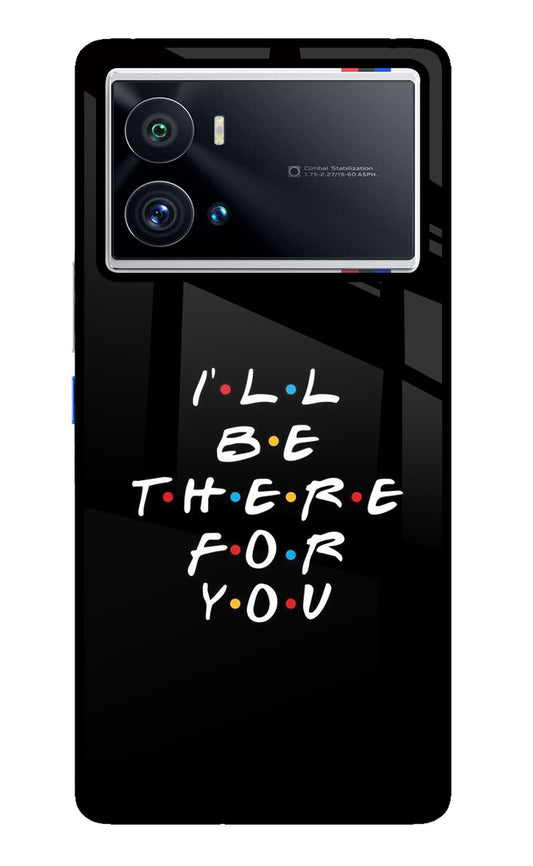 I'll Be There For You iQOO 9 Pro 5G Back Cover