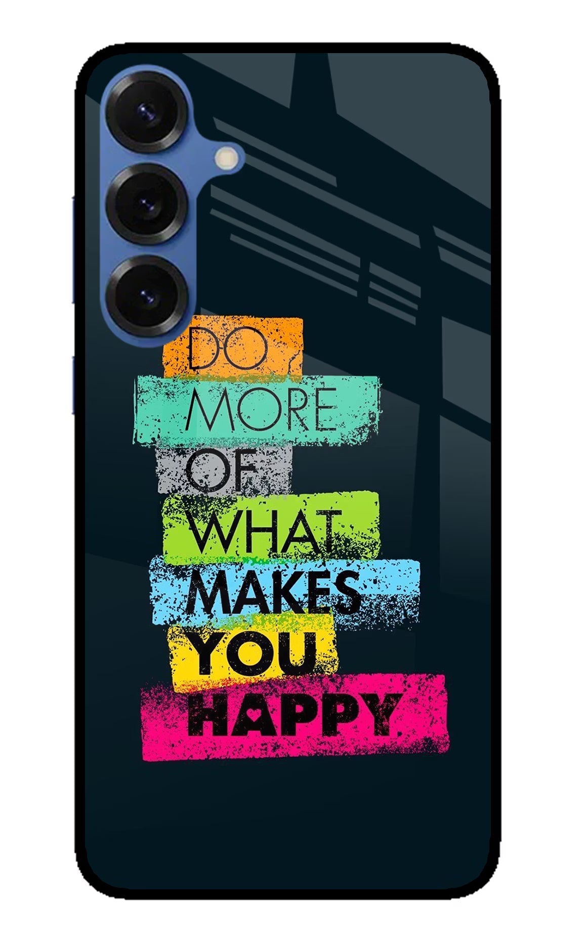 Do More Of What Makes You Happy Samsung S25 Glass Case