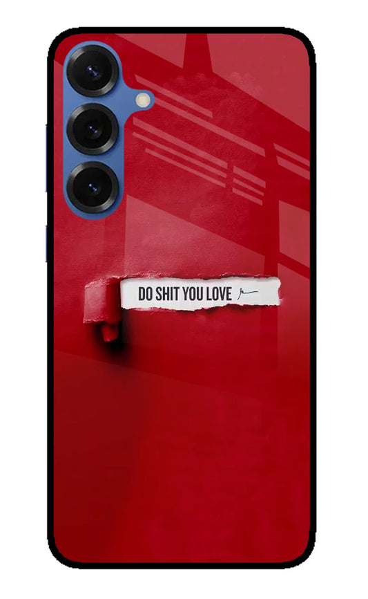 Do Shit You Love Samsung S25 Back Cover