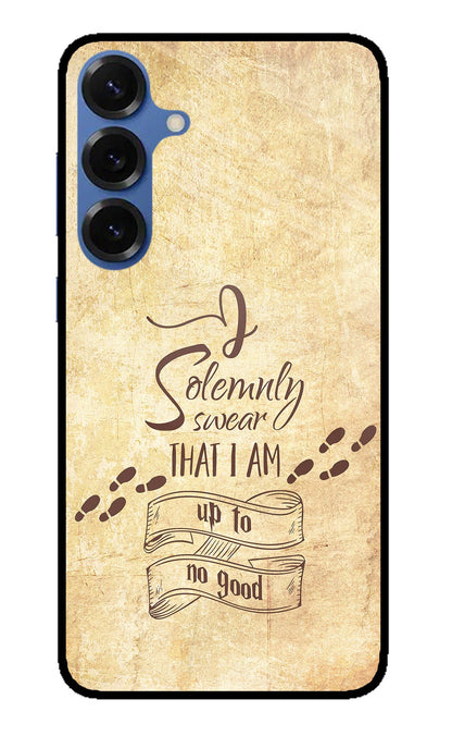 I Solemnly swear that i up to no good Samsung S25 Back Cover