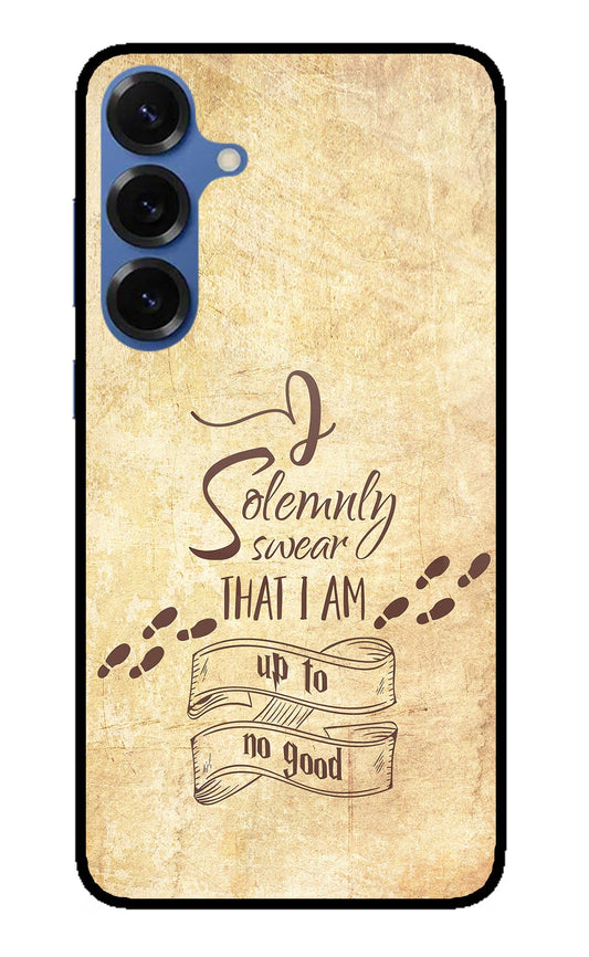 I Solemnly swear that i up to no good Samsung S25 Back Cover