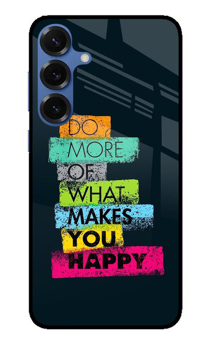 Do More Of What Makes You Happy Samsung S25 Plus Back Cover