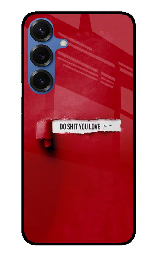 Do Shit You Love Samsung S25 Plus Back Cover