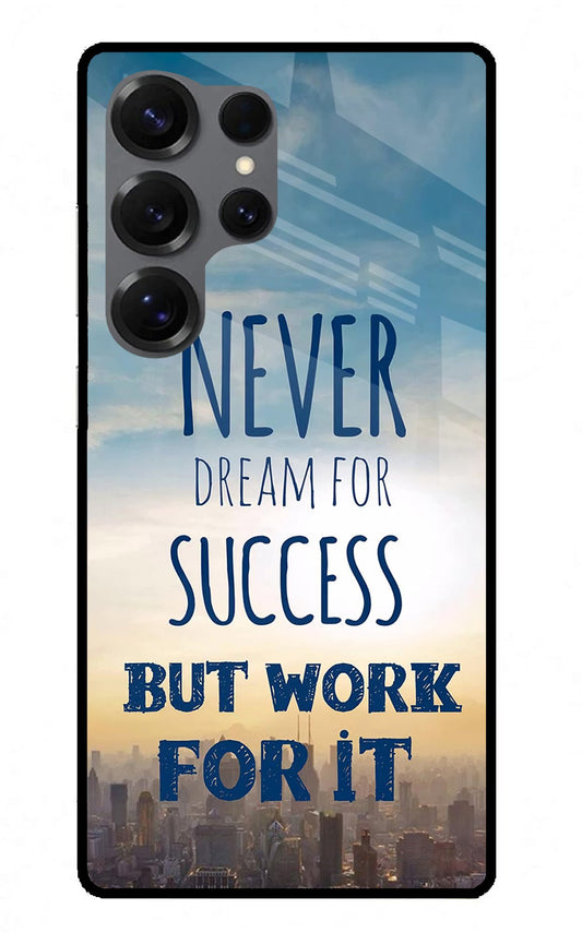 Never Dream For Success But Work For It Samsung S25 Ultra Glass Case