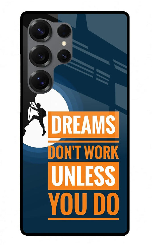 Dreams Donâ€™T Work Unless You Do Samsung S25 Ultra Back Cover