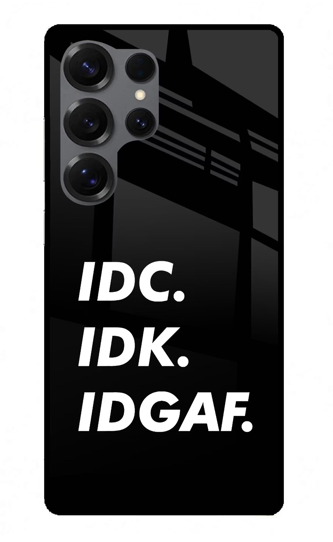 Idc Idk Idgaf Samsung S25 Ultra Glass Case
