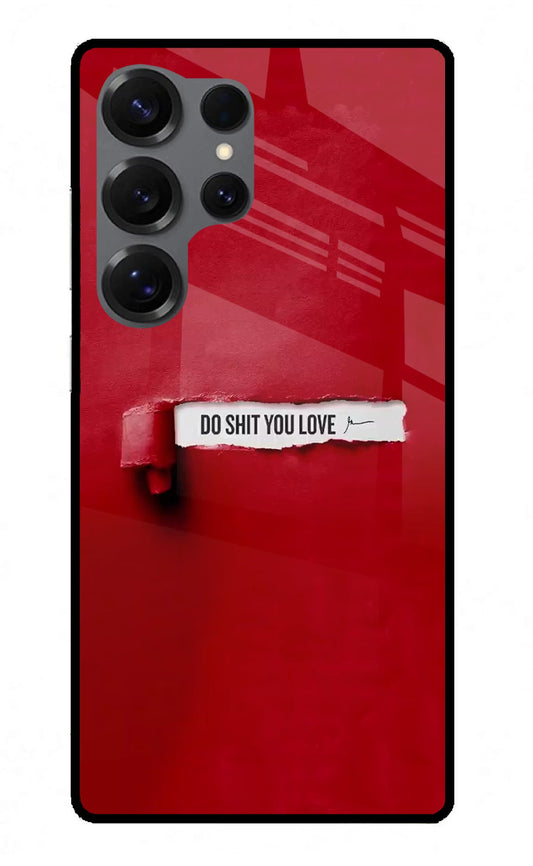 Do Shit You Love Samsung S25 Ultra Glass Case