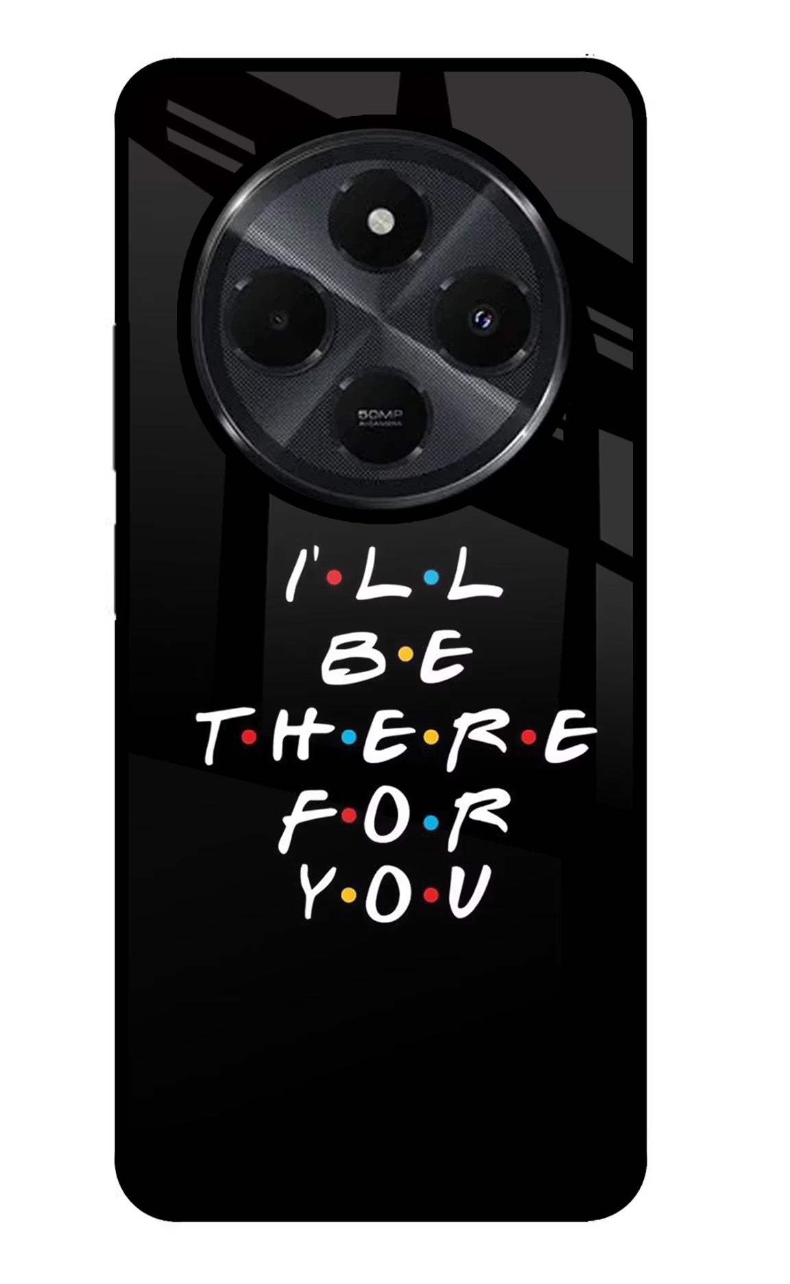 I'll Be There For You Redmi 14C 5G Back Cover