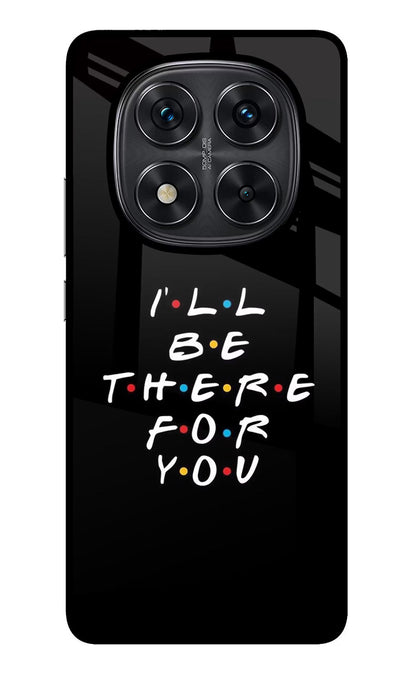 I'll Be There For You Redmi Note 14 Pro 5G Back Cover