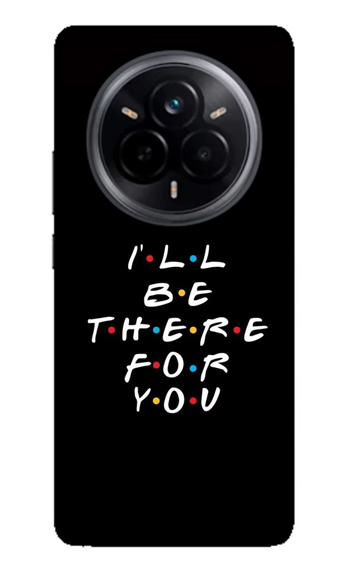 I'll Be There For You Realme 14 Pro 5G Back Cover