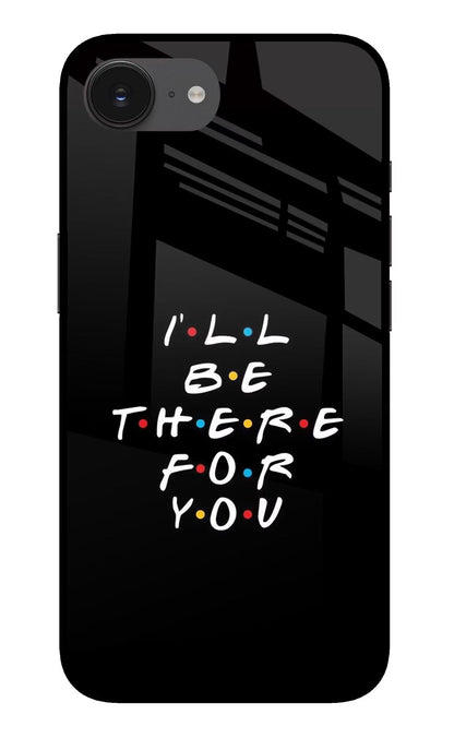 I'll Be There For You iPhone 16e Back Cover
