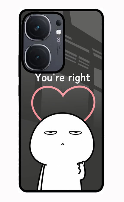 You're Right iQOO Neo 9 Back Cover Glass Case - Hello Swanky