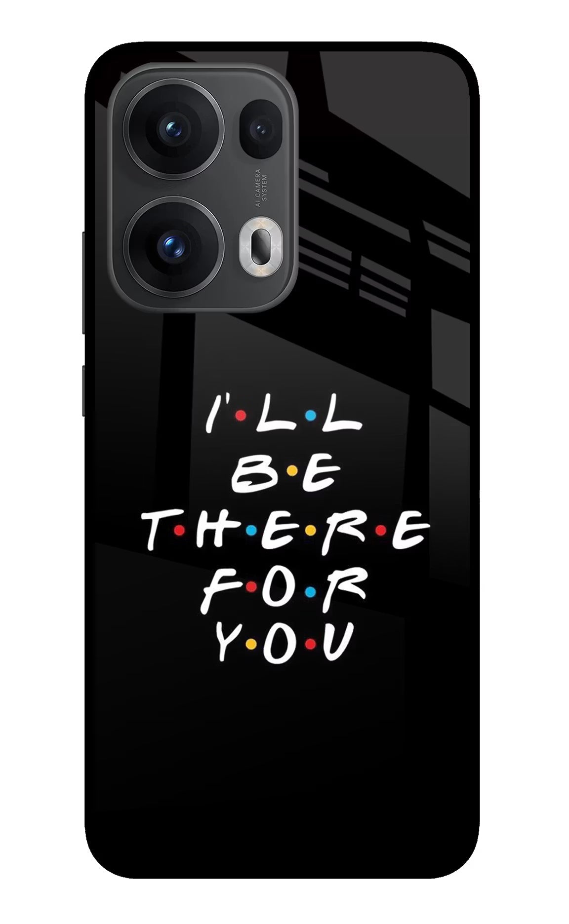I'll Be There For You Oppo Reno13 Pro 5G Back Cover