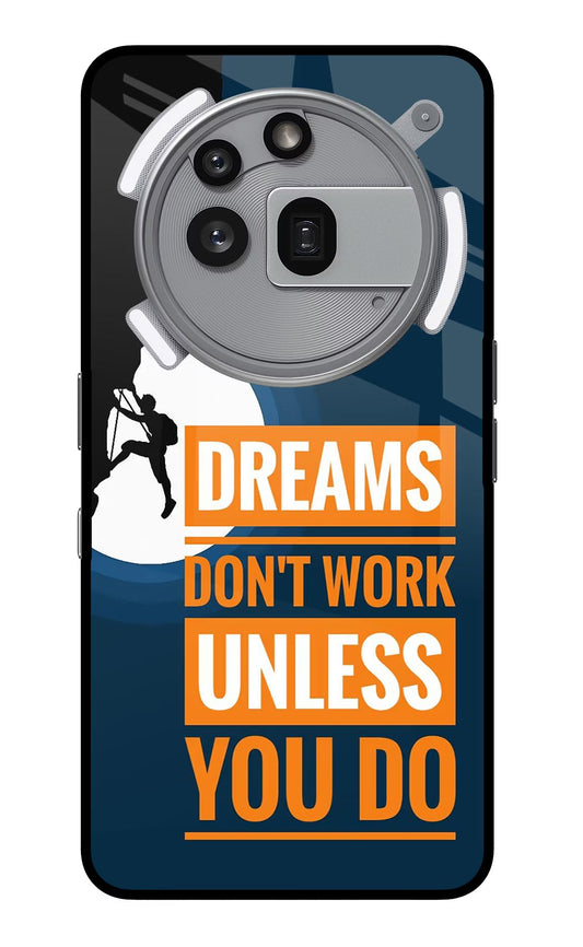 Dreams Don’T Work Unless You Do Nothing Phone 3a Pro Glass Case
