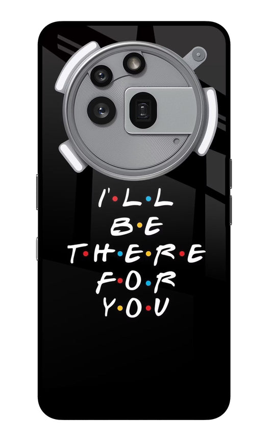 I'll Be There For You Nothing Phone 3a Pro Glass Case