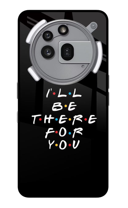 I'll Be There For You Nothing Phone 3a Pro Back Cover