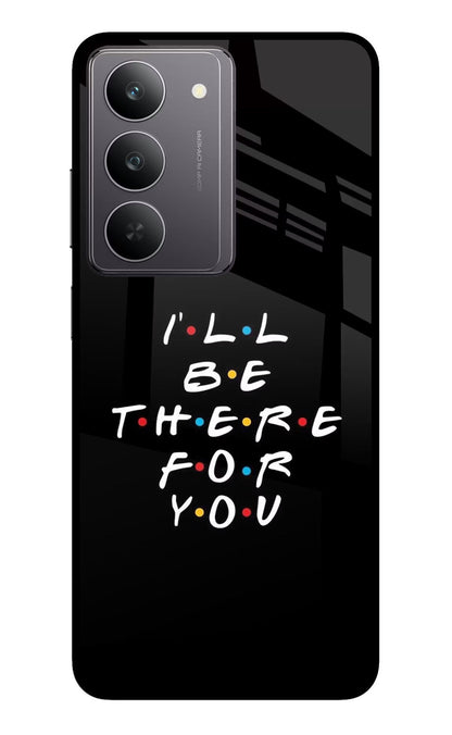 I'll Be There For You Realme 14x 5G Back Cover