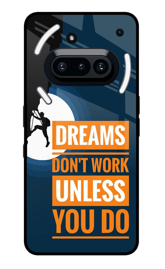 Dreams Donâ€™T Work Unless You Do Nothing Phone 3A Back Cover