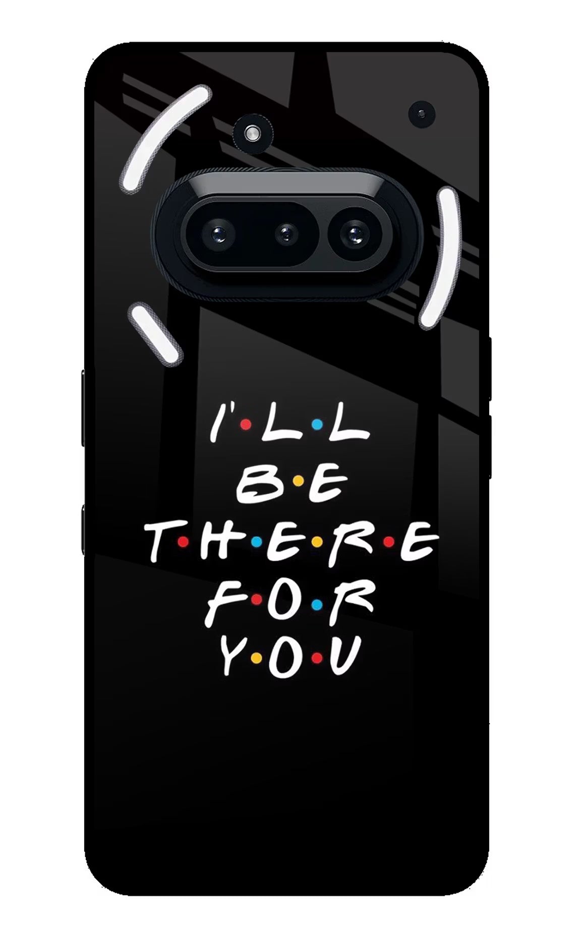 I'll Be There For You Nothing Phone 3A Back Cover