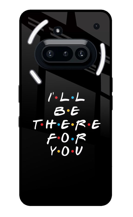 I'll Be There For You Nothing Phone 3A Back Cover