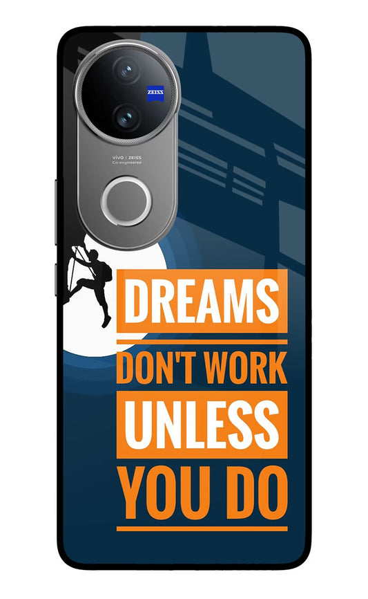 Dreams Don’T Work Unless You Do Vivo V50 5G Glass Case