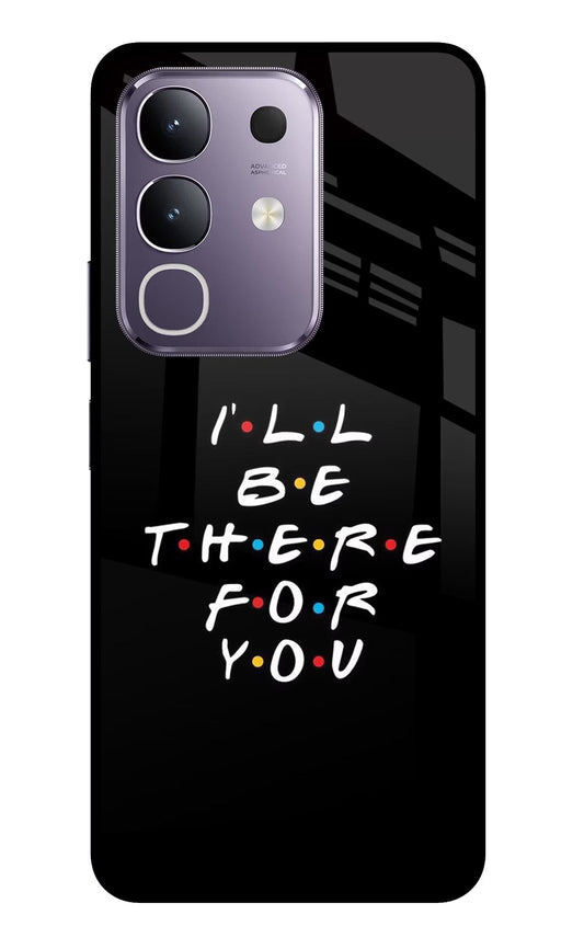 I'll Be There For You Vivo T4x 5G Glass Case