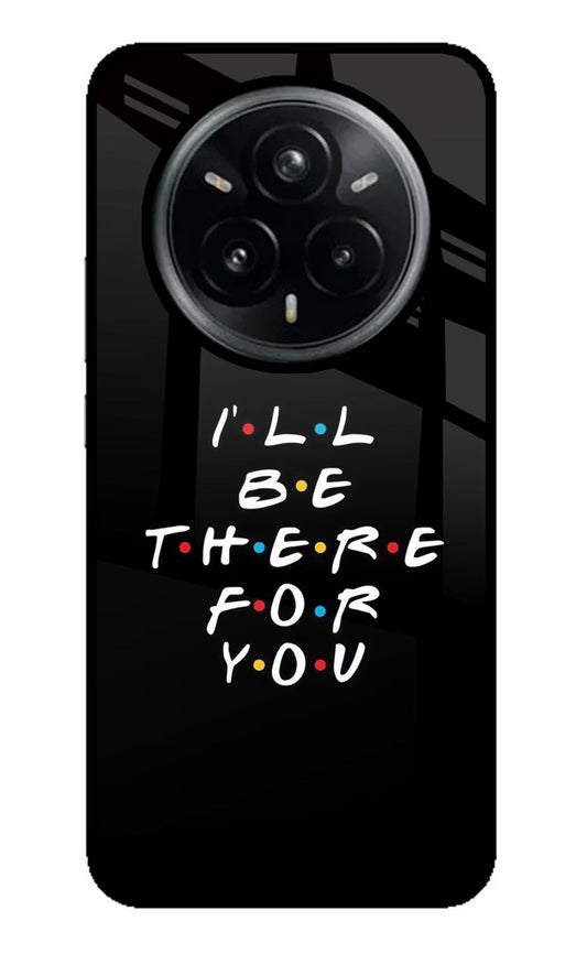 I'll Be There For You Realme 14 Pro Plus 5G Glass Case