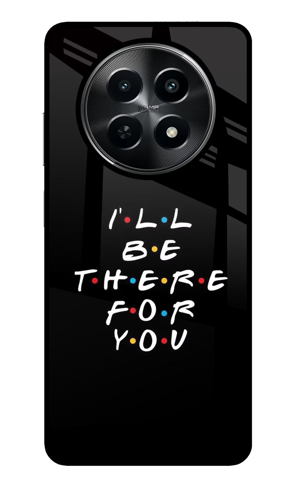 I'll Be There For You Realme C65 5G Back Cover