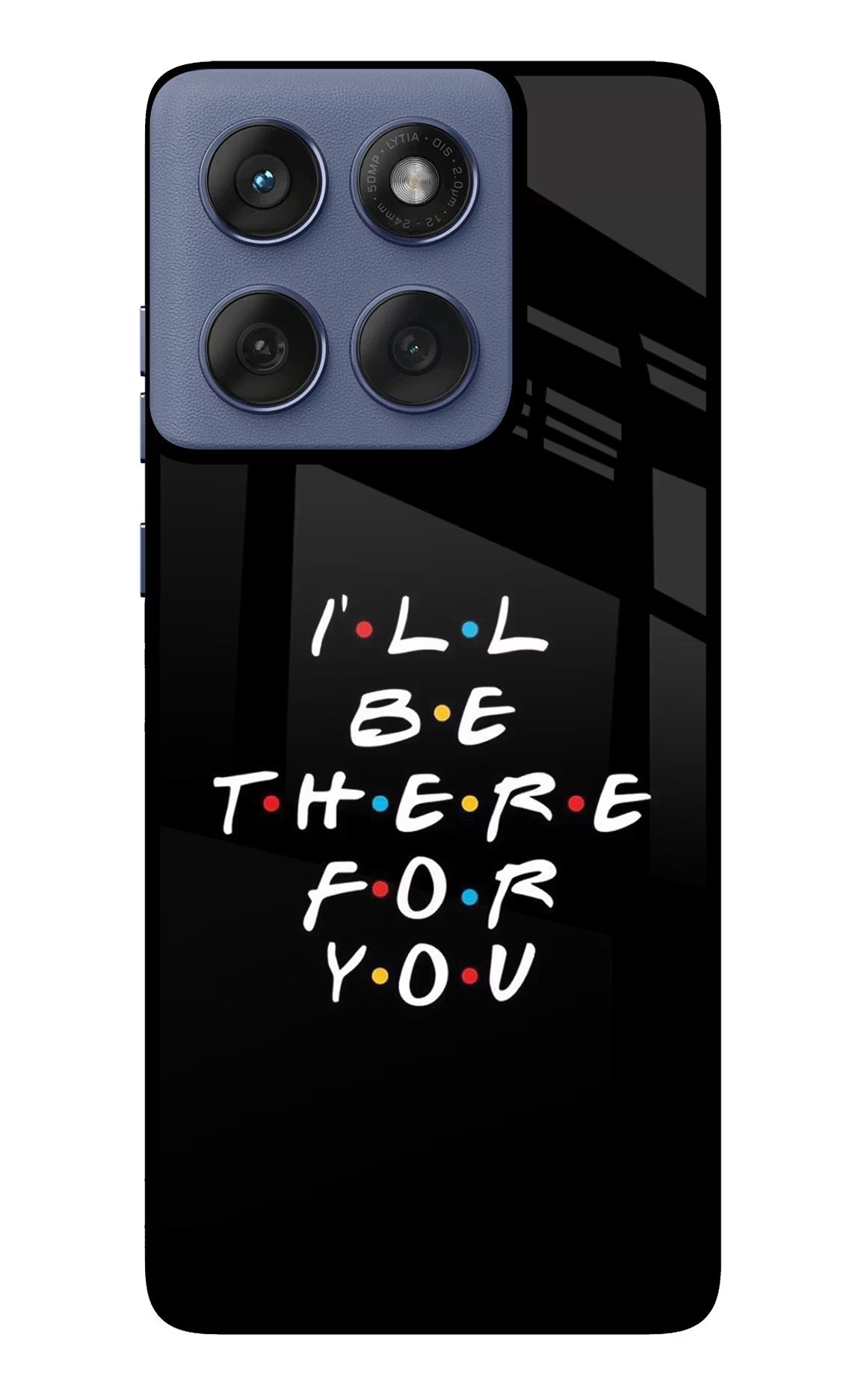 I'll Be There For You Moto Edge 60 Fusion Glass Case