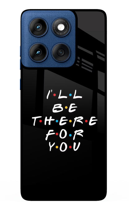 I'll Be There For You Moto Edge 60 Back Cover
