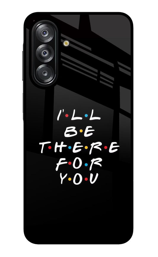 I'll Be There For You Samsung A26 Back Cover