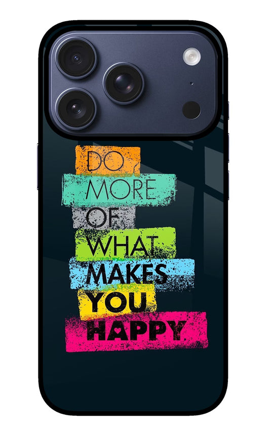 Do More Of What Makes You Happy iPhone 17 Pro Back Cover