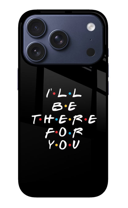 I'll Be There For You iPhone 17 Pro Back Cover