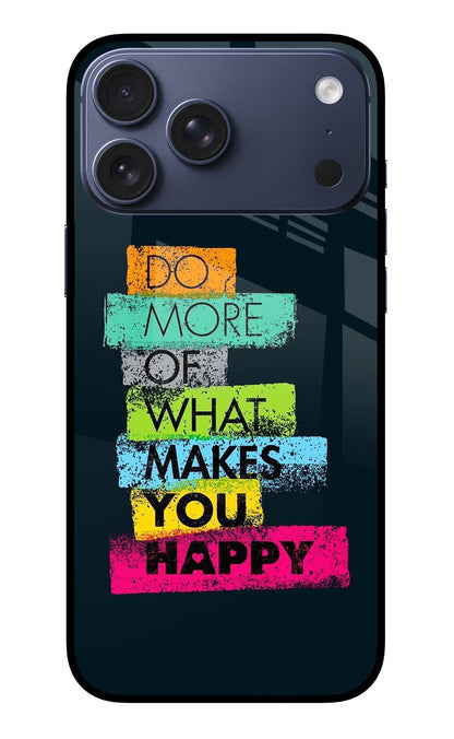 Do More Of What Makes You Happy iPhone 17 Pro Max Back Cover