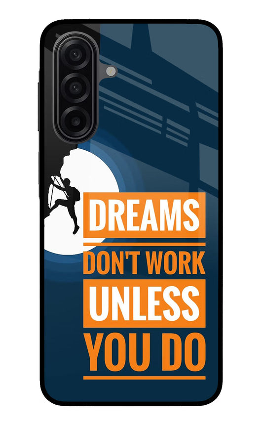 Dreams Don’T Work Unless You Do Samsung A17 5G Glass Case