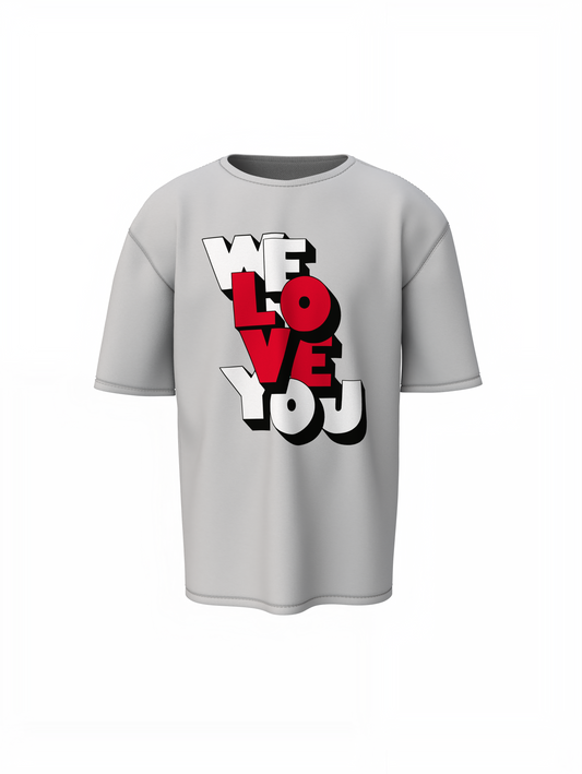 We Love You Oversized T-Shirts