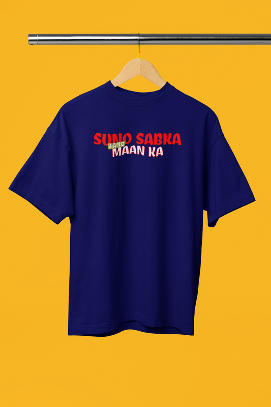 Suno Sabka Karo Man Ka Graphic Unisex Oversized Stylish  T-Shirt