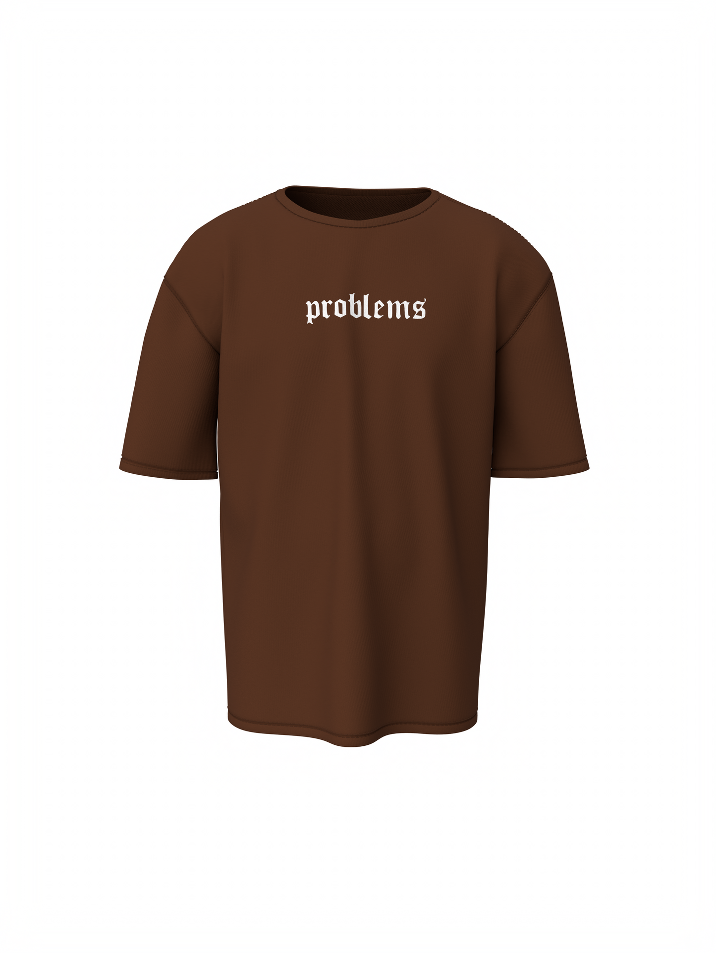 Problems Graphic Unisex Brown Oversized T-Shirt Street Tee