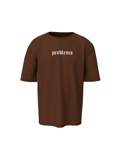 Problems Graphic Unisex Brown Oversized T-Shirt Street Tee
