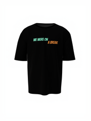 We Are On A Break Oversized T-Shirt