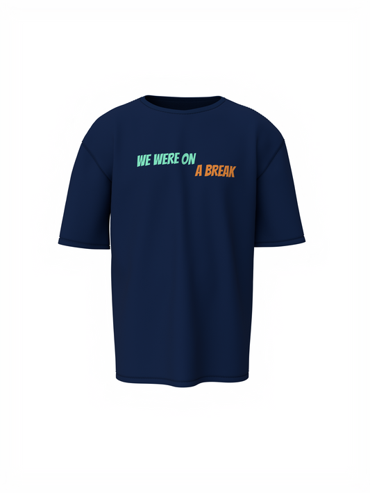 We Are On A Break Oversized T-Shirt