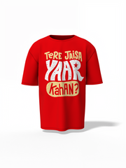 Tere Jesa Yarr Kaha Oversized T-Shirt