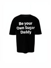 Be Your Own Sugar Daddy Oversized T-Shirt