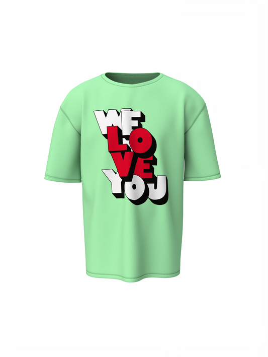 We Love You Oversized T-Shirts