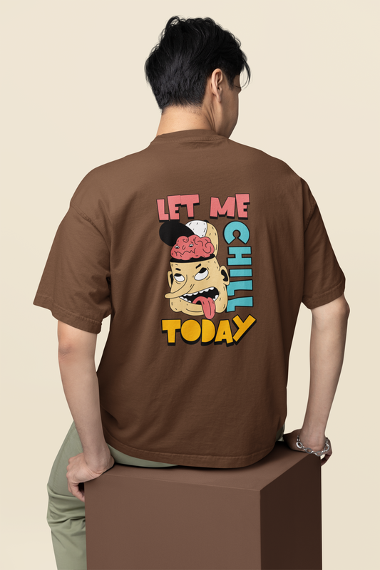 Let Me Chill Unisex Brown Oversized T-Shirt