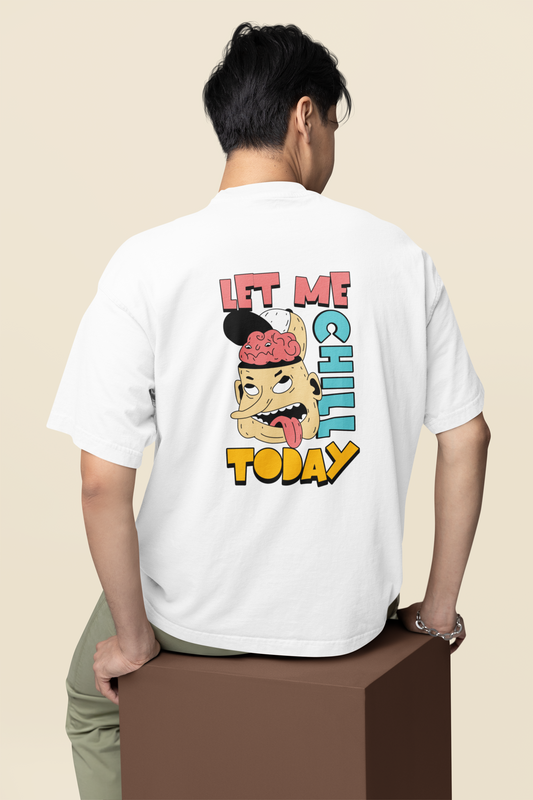 Let Me Chill Unisex White Oversized T-Shirt