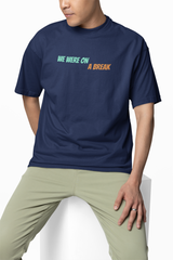 We Are On A Break Oversized T-Shirt